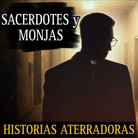 RELATOS DE HORROR DE MONJAS Y SACERDOTES  / RECOPILACION PARANORMAL / L.C.E.