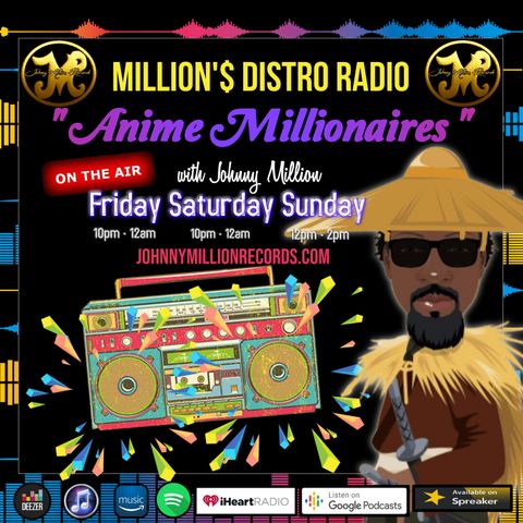 Million's Distro Radio: Debut Episode #AnimeMillionaires -With Johnny Million