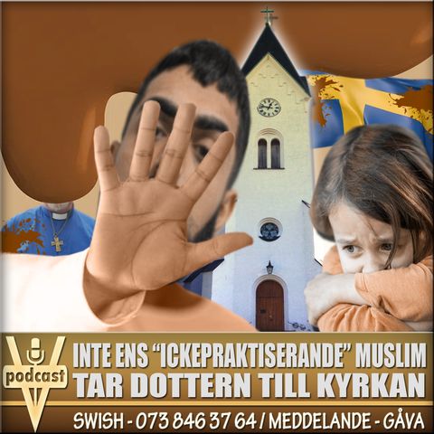 INTE ENS "ICKEPRAKTISERANDE" MUSLIM TAR DOTTERN TILL KYRKAN