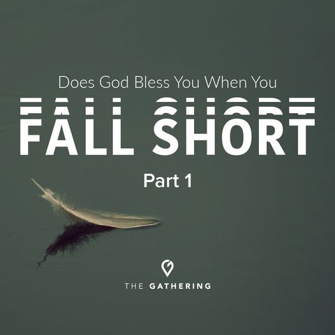 Does God Bless You When You Fall Short?