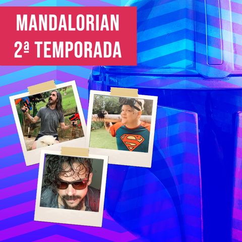 A 2ª temporada de The Mandalorian e a volta do amor pela franquia ft. Ishiro Oninawa e Panda Mendes