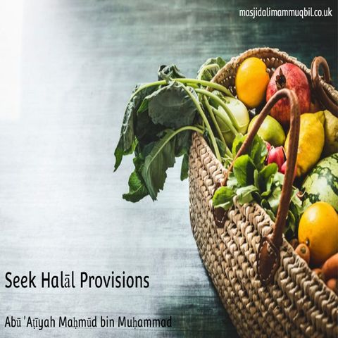 Seek Halāl Provisions | Abū 'Aṭīyah Maḥmūd bin Muḥammad