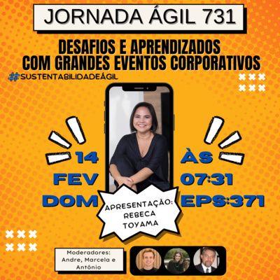 #JornadaAgil731 E371 #SustentabilidadeAgil DESAFIOS E APRENDIZADOS COM GRANDES EVENTOS CORPORATIVOS