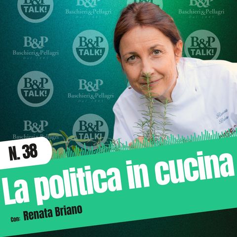 Ep.38 | La nostra politica in cucina con l'On. Renata Briano