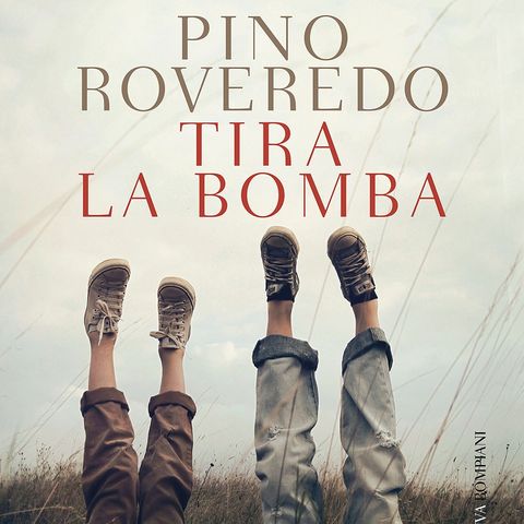 Pino Roveredo "Tira la bomba"