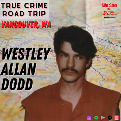 True Crime Road Trip: Westley Allan Dodd (Vancouver, WA)