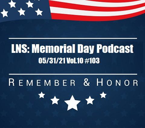 LNS: Memorial Day Special 05/31/21 Vol.10 #103
