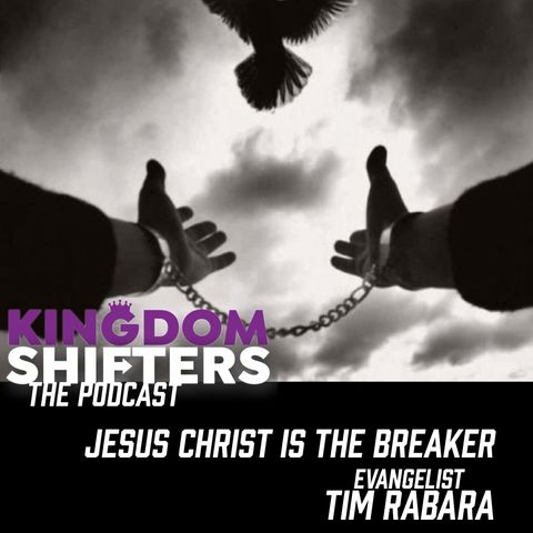 Kingdom Shifters The Podcast : Jesus is the Breaker  | Season 2 2021 Episode 101