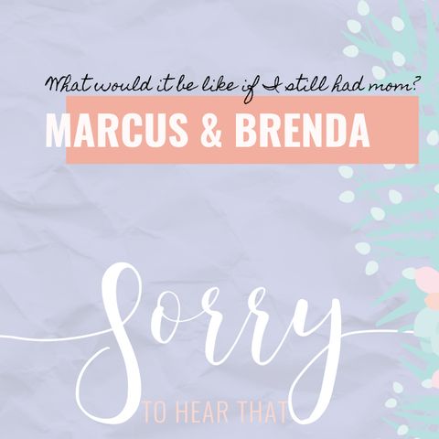 RE-RELEASE Marcus & Brenda - What would it be like if I still had mom?
