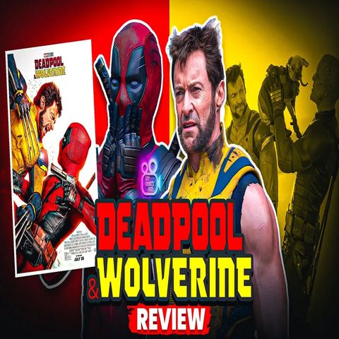 Deadpool & Wolverine Review | Say Whats Reel w/ Dom, ILL & Rico