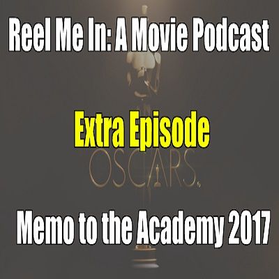 Extra Episode: Memo to the Academy for Oscars 2017