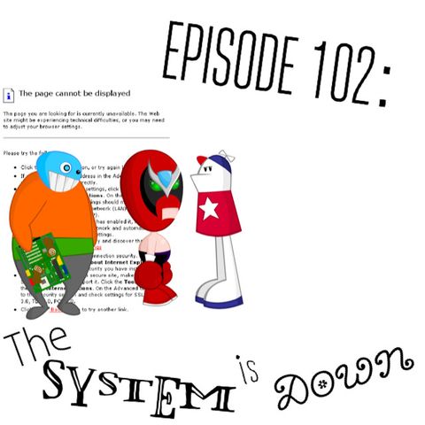 102: The System is Down
