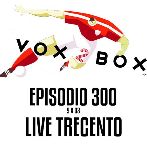 Episodio 300 (9x03) - LIVE TRECENTO