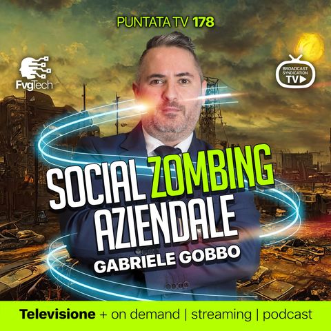 178 - Attacchi social zombing alle aziende. Con Gabriele Gobbo