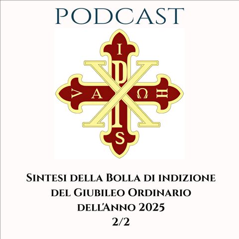 PODCAST 2-2 SINTESI DELLA BOLLA DI INDIZIONE DEL GIUBILEO ORDINARIO DELL’ANNO 2025