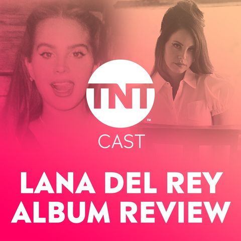 #43 - Faixa a Faixa Chemtrails Over the Country Club: Álbum Review da Lana Del Rey