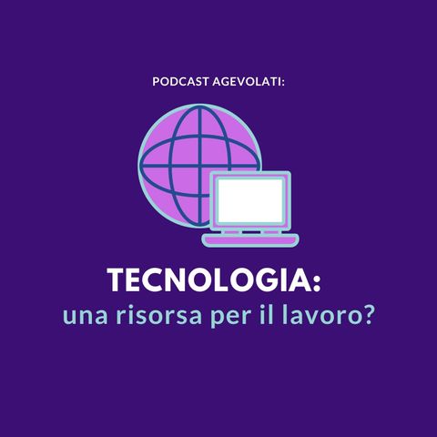 Tecnologia: una risorsa per il lavoro?