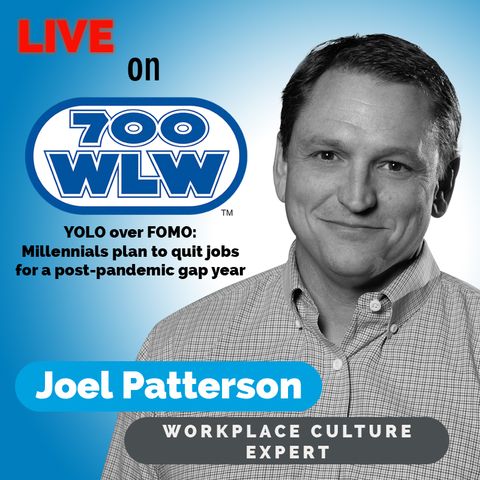 YOLO over FOMO? Millennials plan to quit jobs for a post-pandemic gap year || 700 WLW Cincinnati, Ohio || 5/22/21