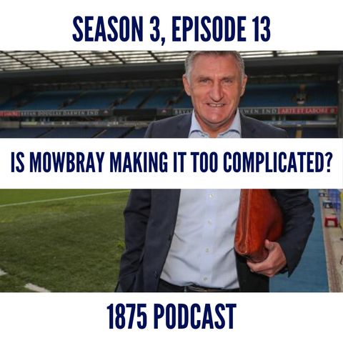 Season 3, Episode 13 | Is Mowbray making it too complicated?
