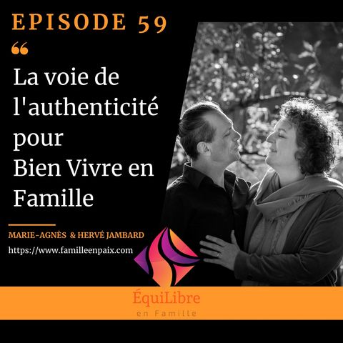 Episode 59-La voie de l'authenticité pour Bien Vivre en Famille