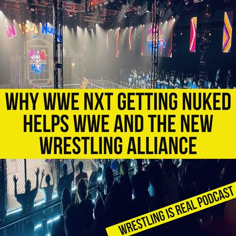 Why NXT Getting Nuked Helps WWE and The New Wrestling Alliance KOP081221-632