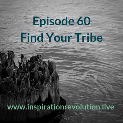 Ep 60 - Find Your Tribe!
