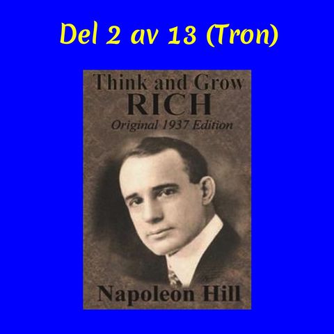 Avsnitt 65. Think and Grow Rich - Del 2 av 13 (Tron)