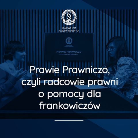 Prawie Prawniczo, czyli radcowie prawni o pomocy dla frankowiczów - r.pr. Dorota Węgrzyńska-Jarząbek