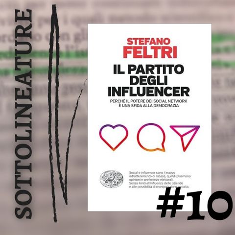 Ep. 10 - "Il partito degli influencer" con Stefano Feltri