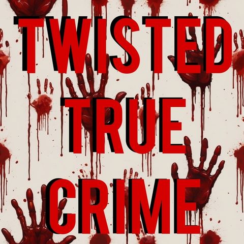 Twisted True Crime