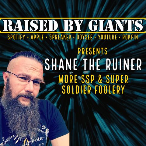 More SSP & Super Soldier Foolery with Shane The Ruiner