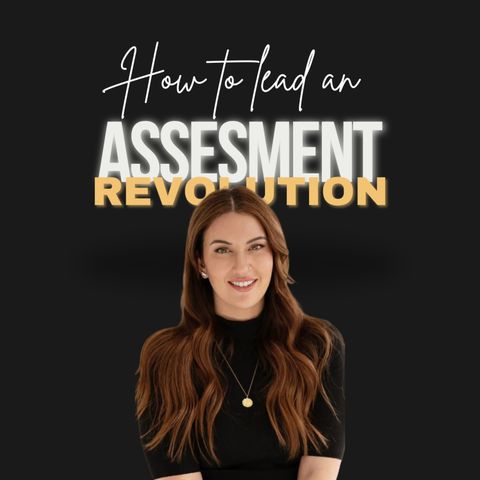 LEAD an ASSESSMENT REVOLUTION: A Conversation with NATALIE VARDABASSO