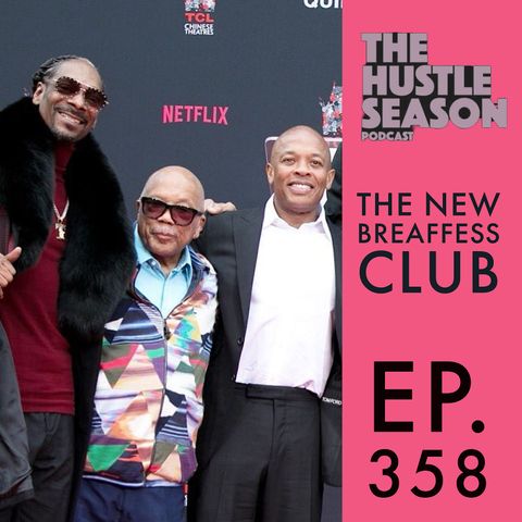 The Hustle Season: Ep. 358 The New Breaffess Club