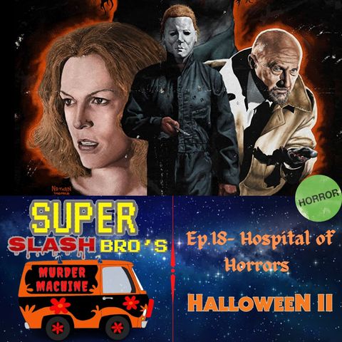 Ep.18 Hospital Of Horrors (Halloween ll)