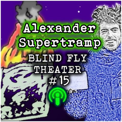 "Alexander Supertramp" (Part 1)