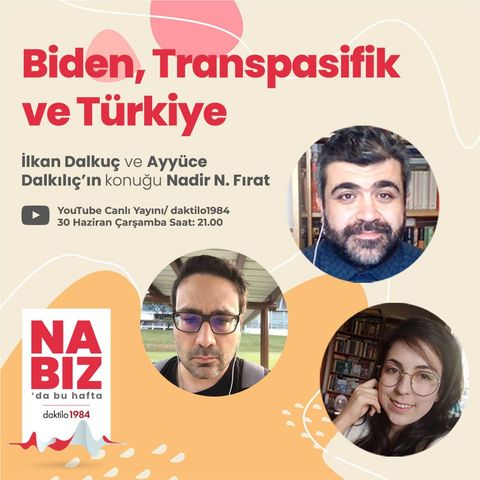 Biden, Transpasifik ve Türkiye | Konuk: Nadir N. Fırat | Nabız #56