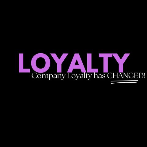 Company Loyalty has Changed