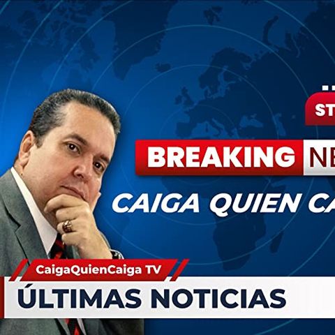 HOY SOLO NOTICIAS CaigaQuienCaigaTV Por Angel Monagas