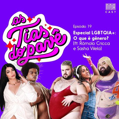 #19 - Especial LGBTQIA+: O que é gênero? feat Rômolo Cricca e Sasha Vilela