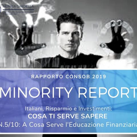 Minority Report - Puntata 5/10: come l’educazione finanziaria ci fa vivere meglio