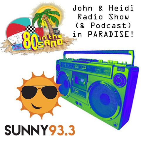JohnAndHeidiShow(BonusHour)OnSunny-11-07-19-80sInTheSand-Curtis-Julia-GregKihn