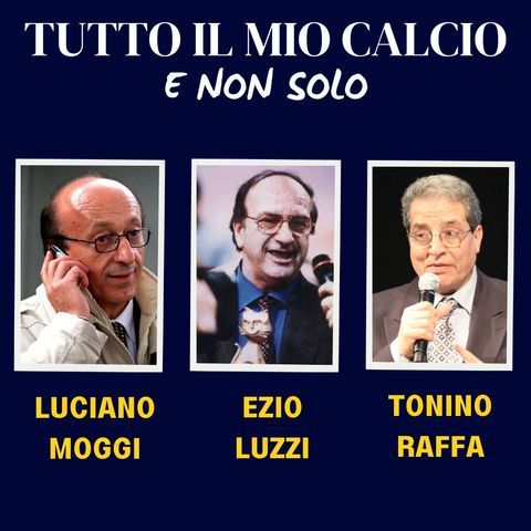 LUCIANO MOGGI in TUTTO IL MIO CALCIO E NON SOLO (27/8/'24)