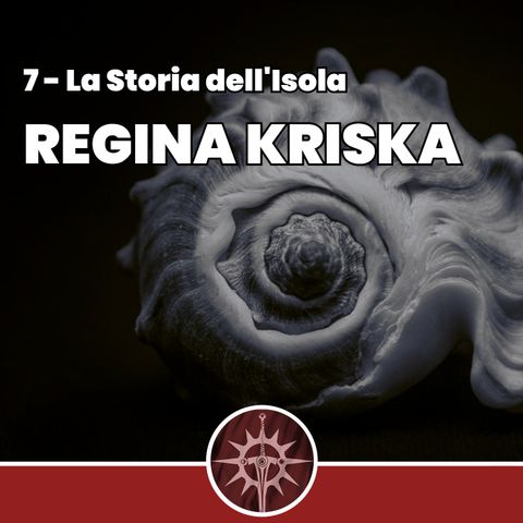 Regina Kriska - La Storia dell'Isola 7