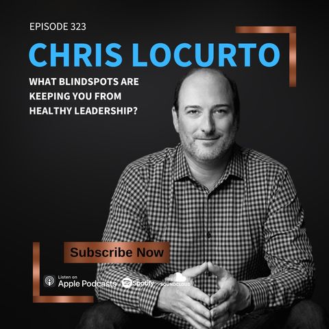 323 | What Blindspots are Keeping You From Healthy Leadership?