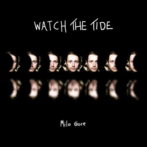 Milo Gore Watch The Tide