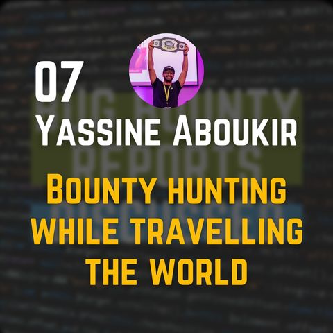 Road to Most Valuable Hacker and working while travelling the world - Yassine Aboukir