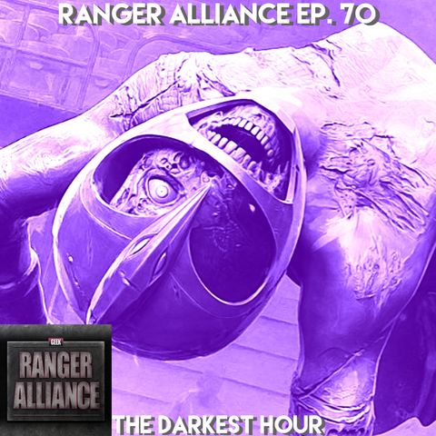 Ranger Alliance Ep. 70 The Darkest Hour