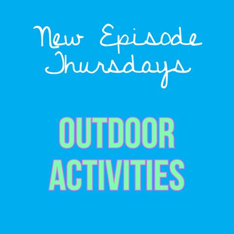 Episode 17 - Outdoor Activities