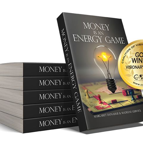 Authors Madeline Gerwick and Peg Donahue are my very special guests with their award-winning book "Money is an Energy Game!