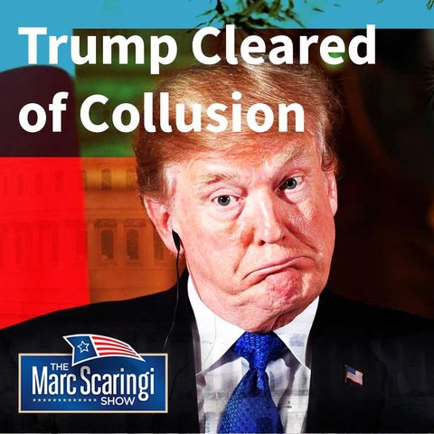 2019-03-23 TMSS Trump is Cleared of Collusion